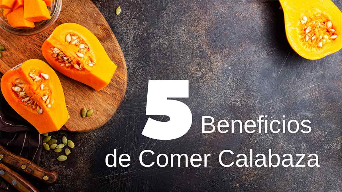 5 Beneficios de Comer Calabaza