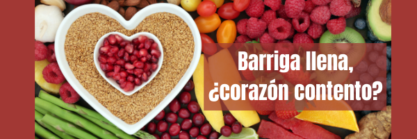 Barriga llena, ¿corazón contento? 